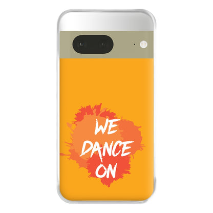 We Dance On - Phone Case for Google Pixel 7a