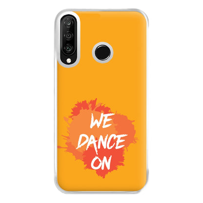 We Dance On - Phone Case for Huawei P30 Lite