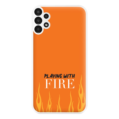 Playing With Fire - Phone Case for Galaxy A13