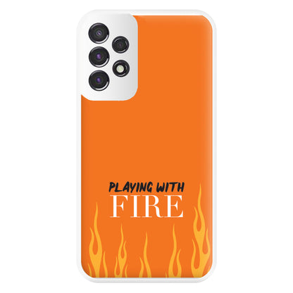 Playing With Fire - Phone Case for Galaxy A53