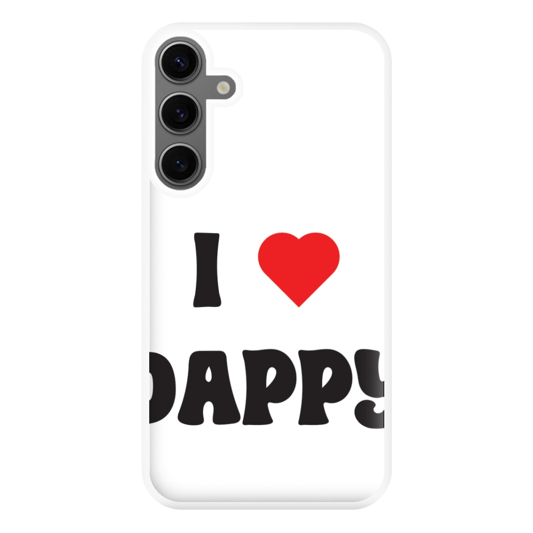 I Love Dappy - Phone Case for Galaxy S24FE