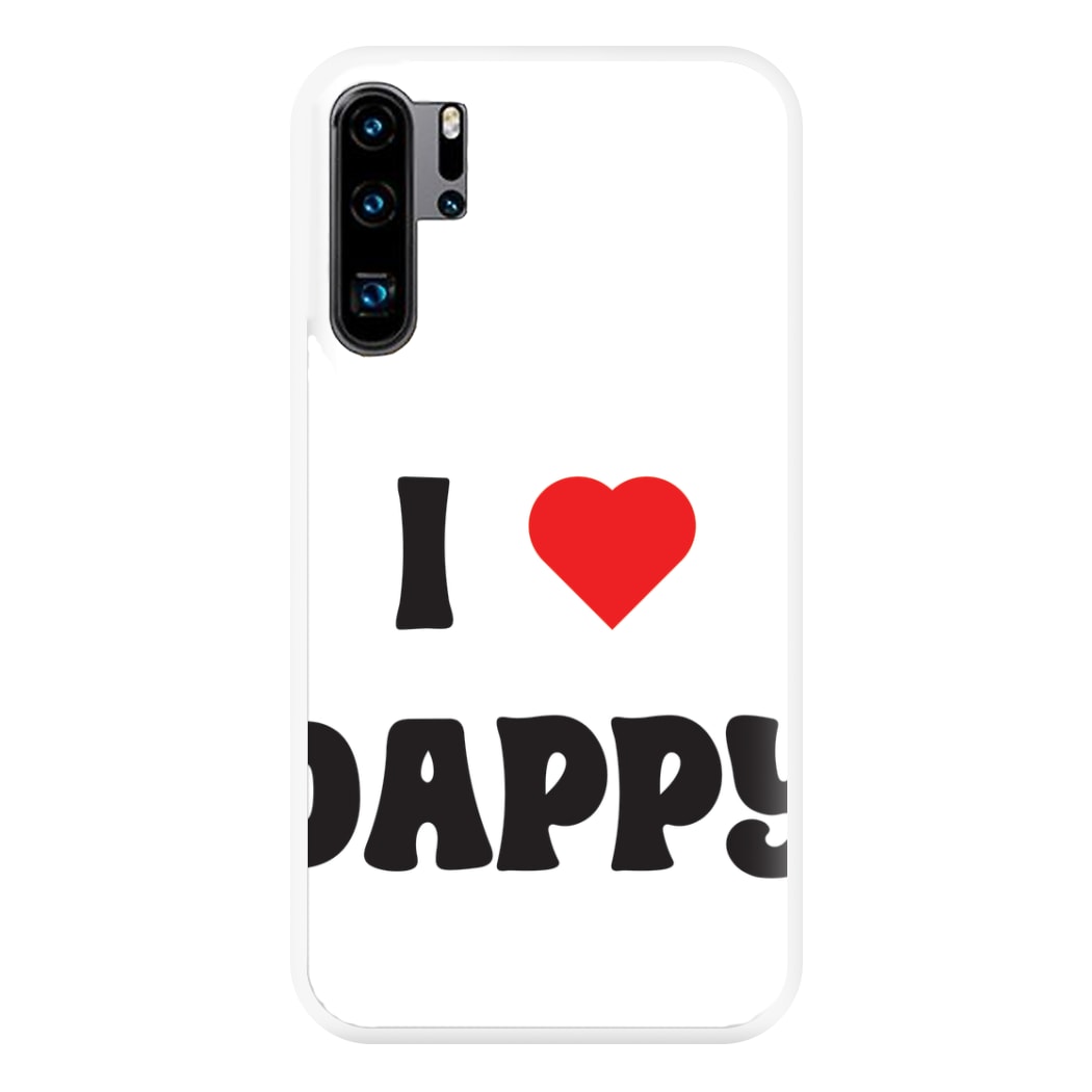 I Love Dappy - Phone Case for Huawei P30 Pro