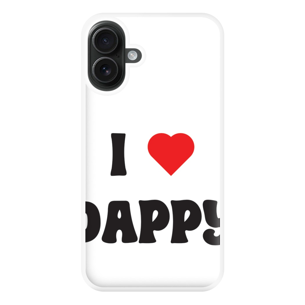 I Love Dappy - Phone Case for iPhone 16 Plus