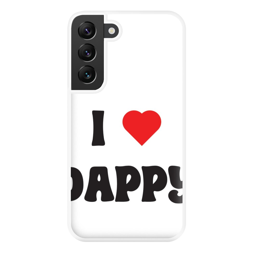 I Love Dappy - Phone Case for Galaxy S22 Plus