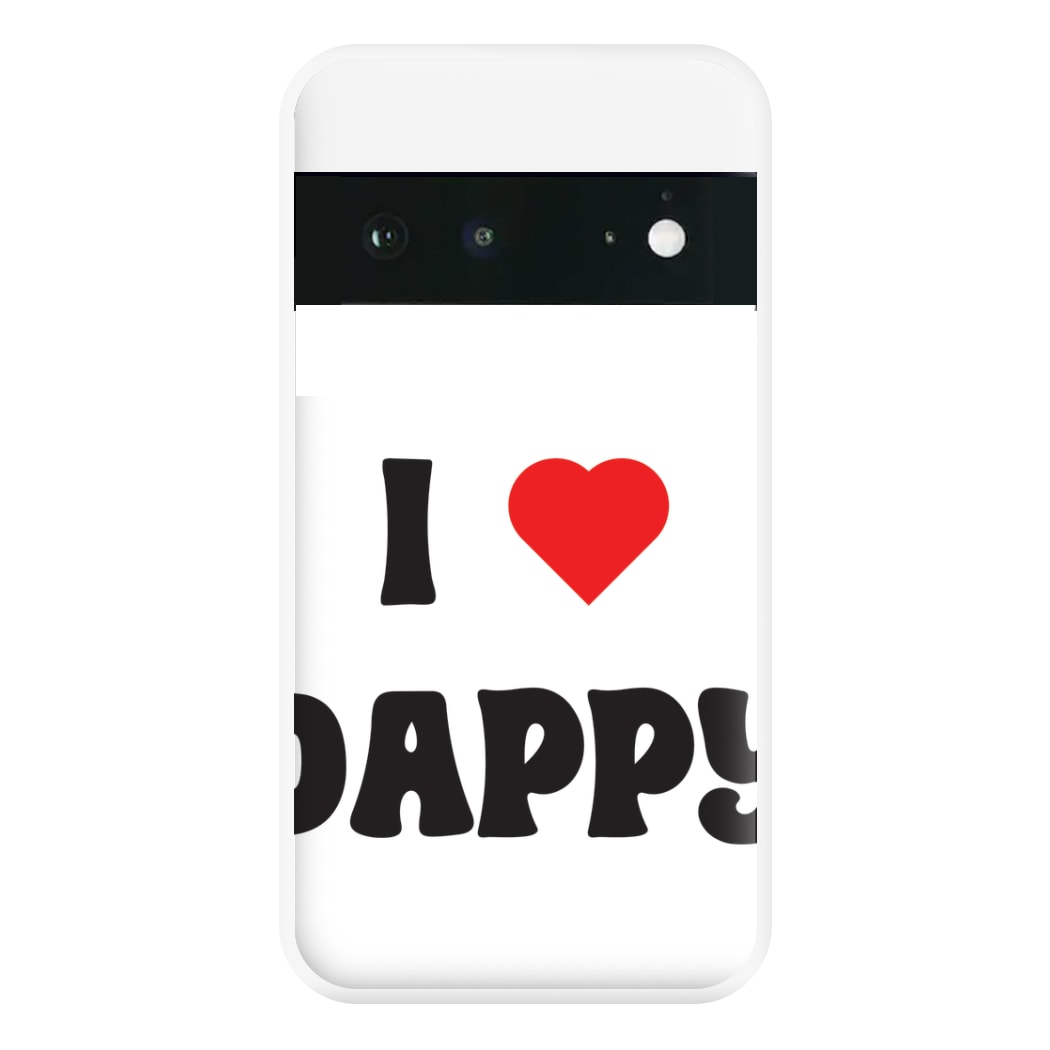 I Love Dappy - Phone Case for Google Pixel 6a