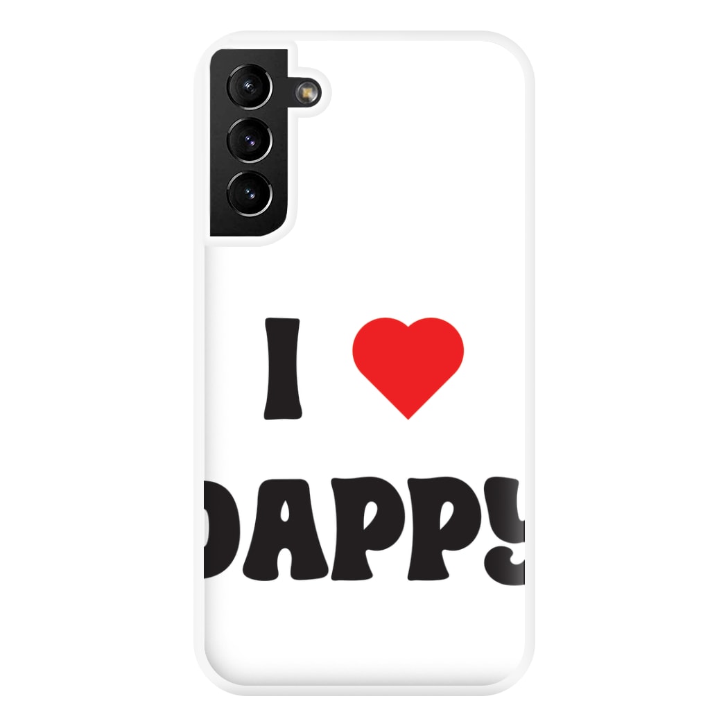 I Love Dappy - Phone Case for Galaxy S21 Plus