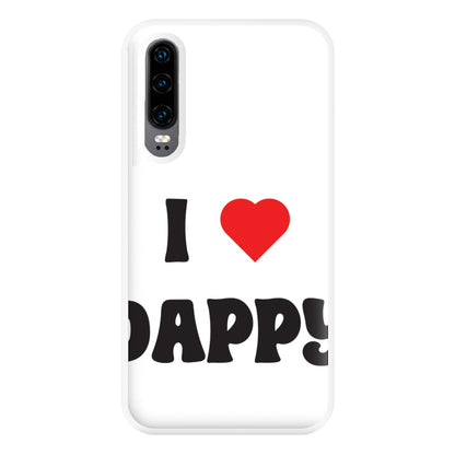 I Love Dappy - Phone Case for Huawei P30