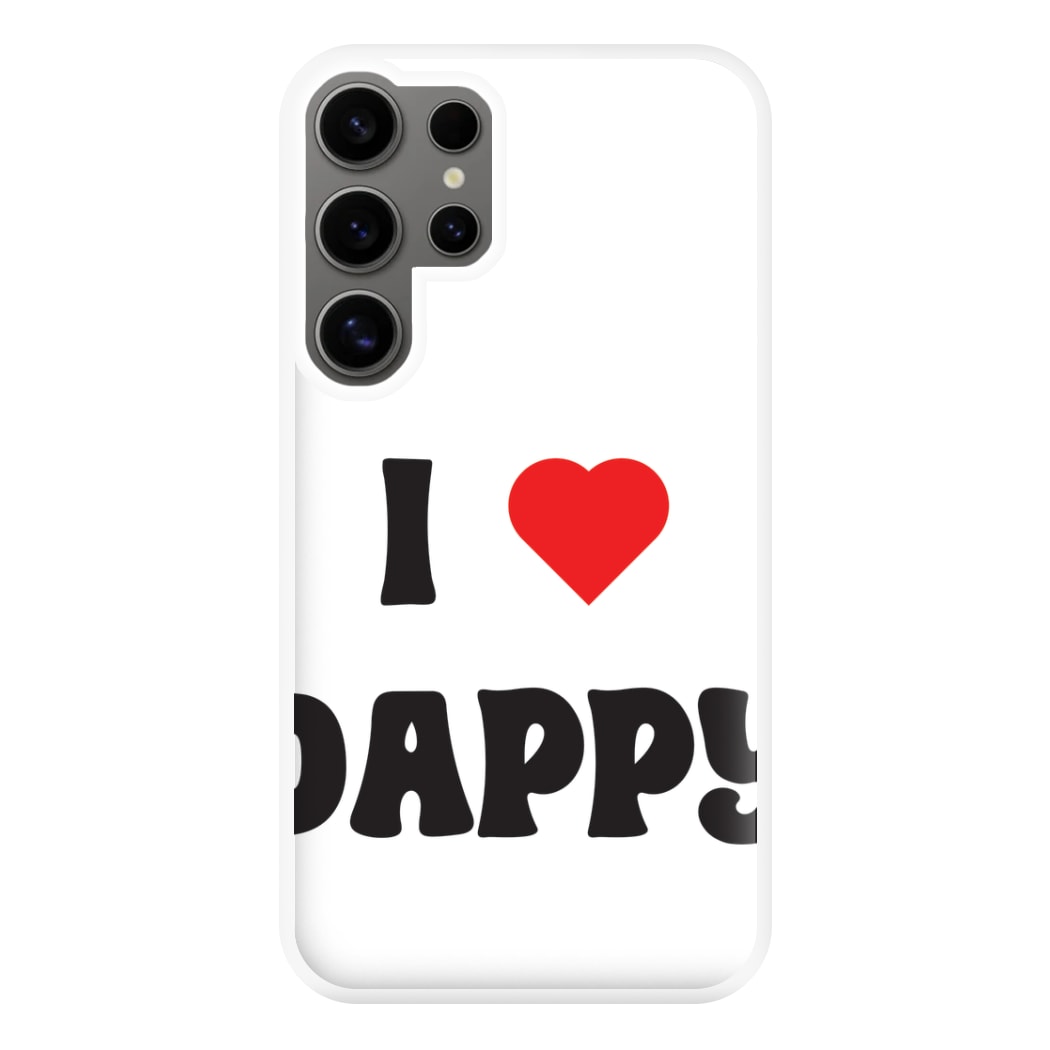 I Love Dappy - Phone Case for Galaxy S24 Ultra