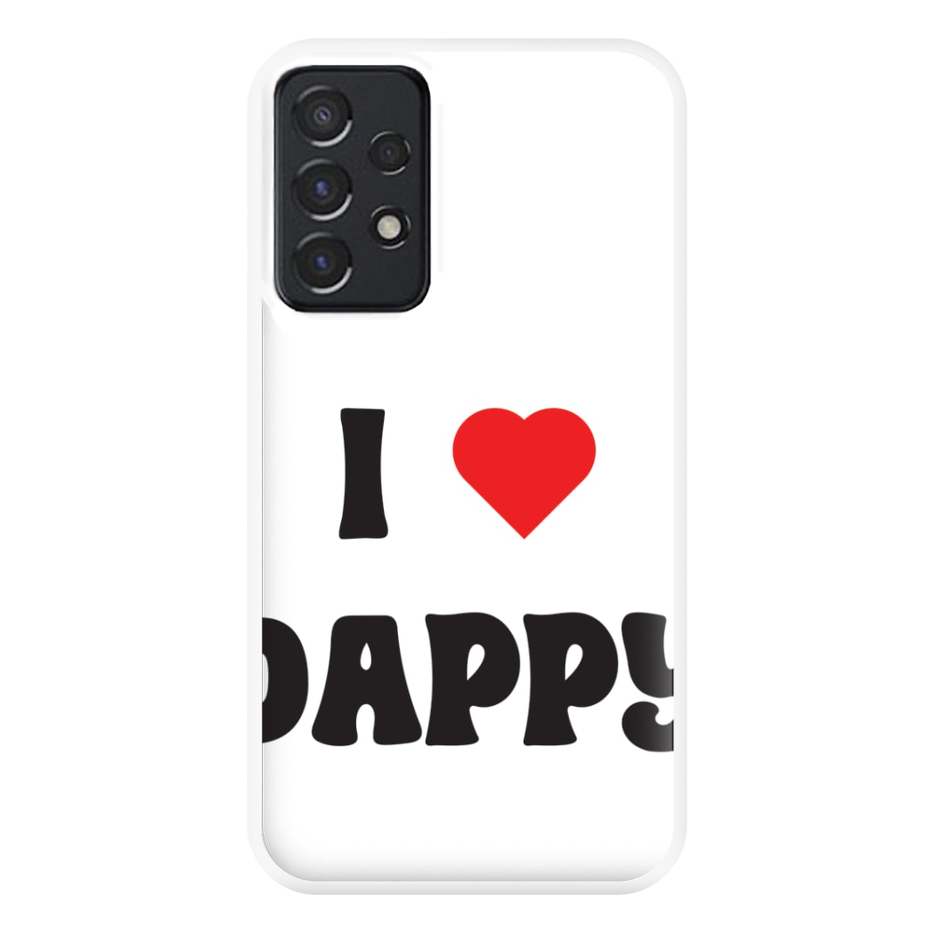 I Love Dappy - Phone Case for Galaxy A52 / A52s