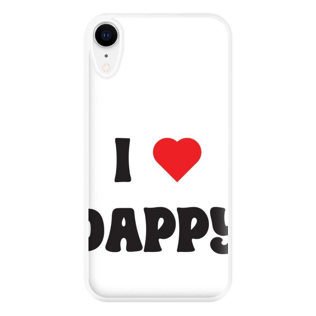 I Love Dappy - Phone Case for iPhone XR