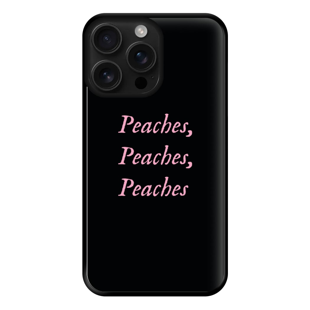 Peaches , Peaches , Peaches Phone Case for iPhone 16 Pro Max