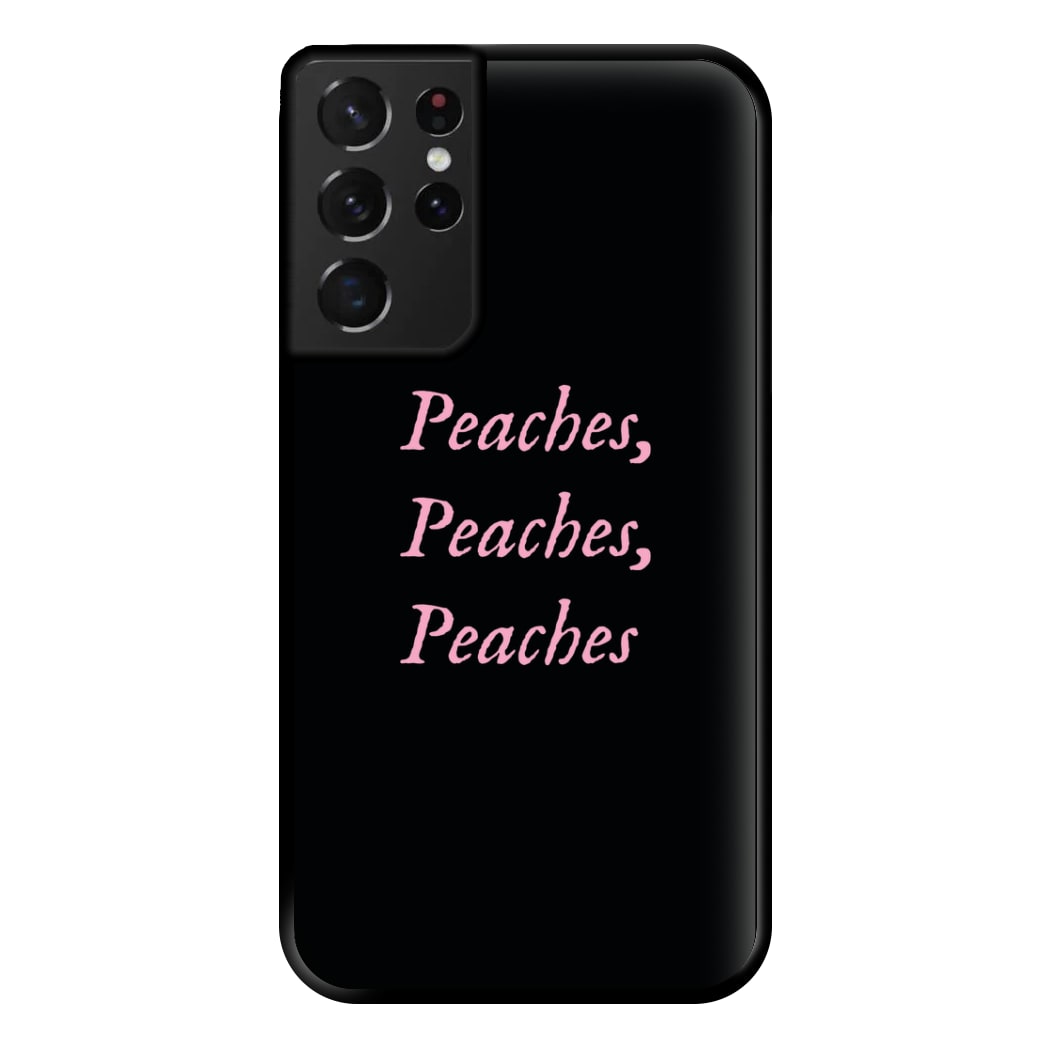 Peaches , Peaches , Peaches Phone Case for Galaxy S21 Ultra