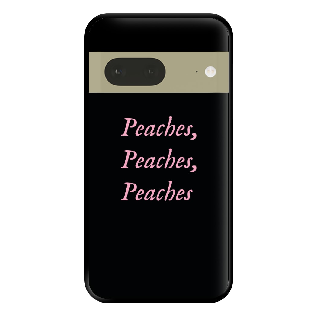 Peaches , Peaches , Peaches Phone Case for Google Pixel 7a