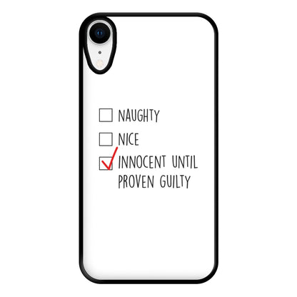 Innocent Until Proven Guilty - Naughty Or Nice  Phone Case for iPhone XR