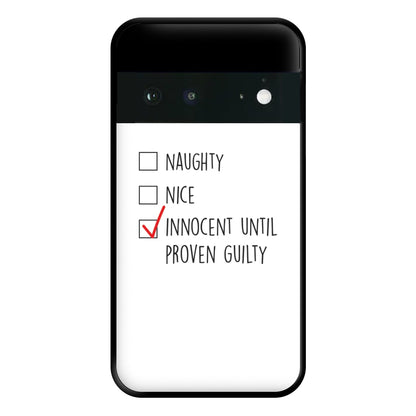 Innocent Until Proven Guilty - Naughty Or Nice  Phone Case for Google Pixel 6a