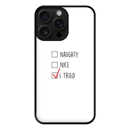 I Tried - Naughty Or Nice  Phone Case for iPhone 16 Pro Max