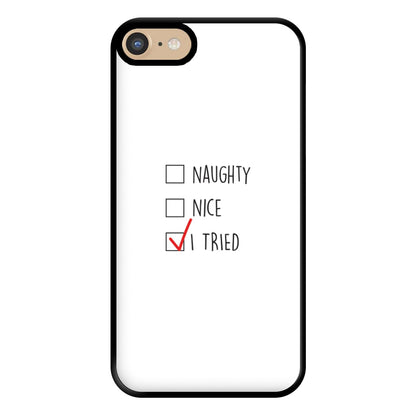 I Tried - Naughty Or Nice  Phone Case for iPhone 6 / 7 / 8 / SE