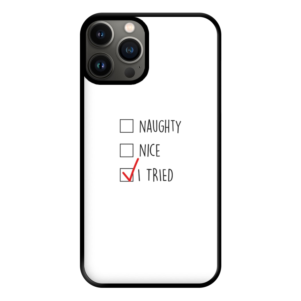 I Tried - Naughty Or Nice  Phone Case for iPhone 13 Pro Max