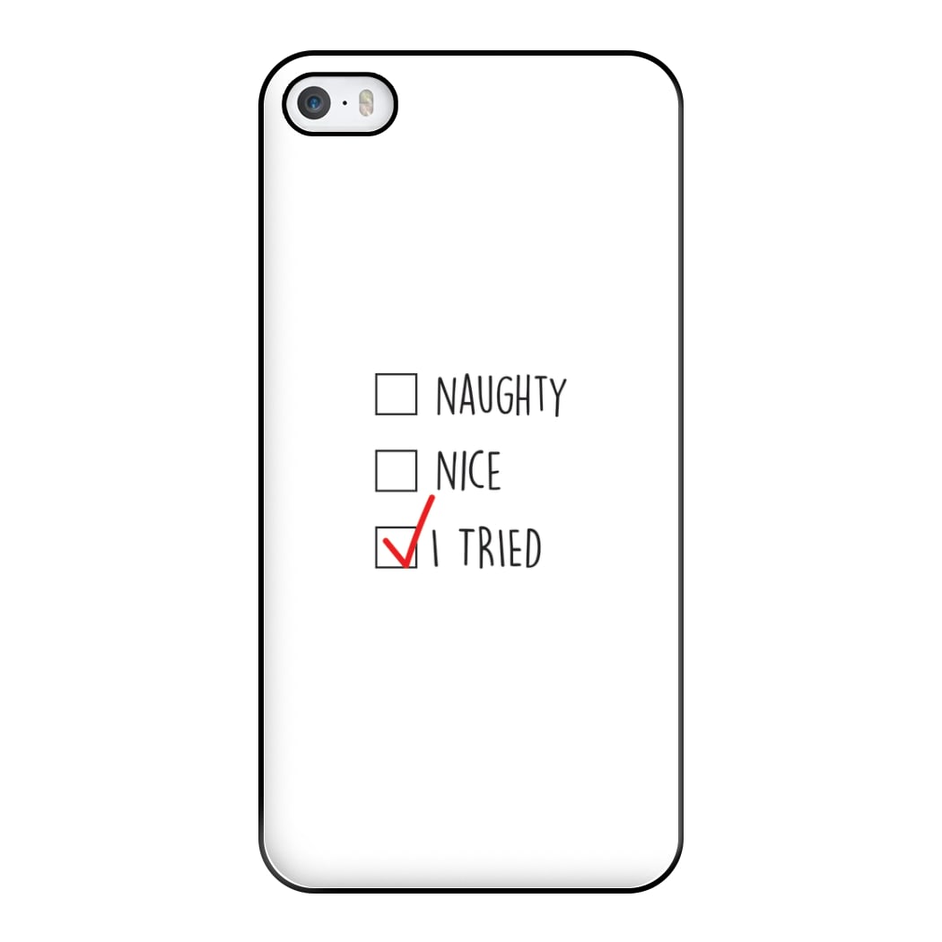 I Tried - Naughty Or Nice  Phone Case for iPhone 5 / 5s / SE 2016