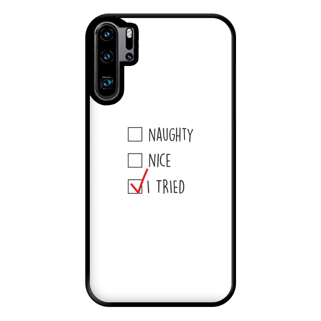 I Tried - Naughty Or Nice  Phone Case for Huawei P30 Pro