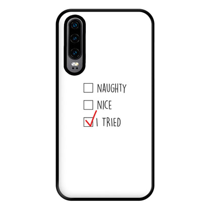 I Tried - Naughty Or Nice  Phone Case for Huawei P30