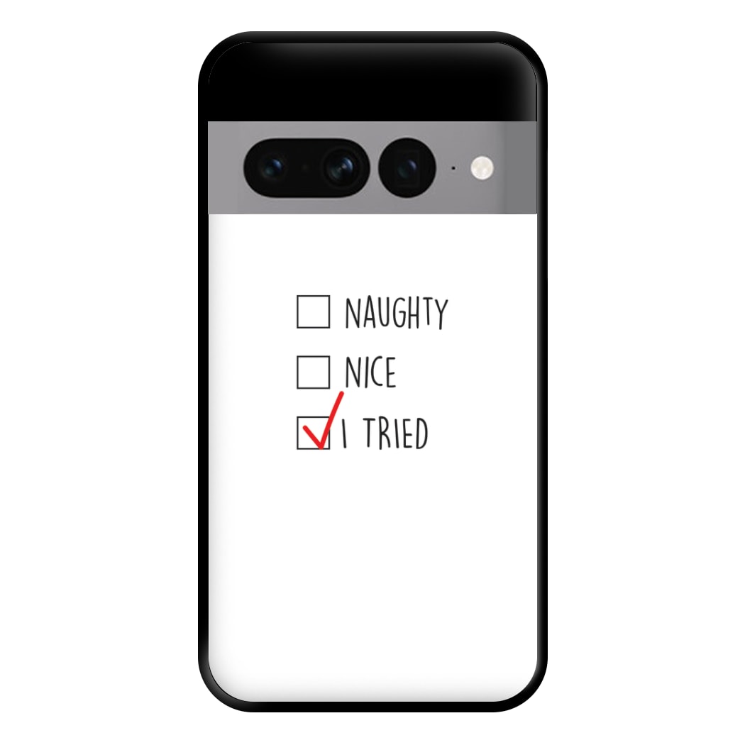 I Tried - Naughty Or Nice  Phone Case for Google Pixel 7 Pro