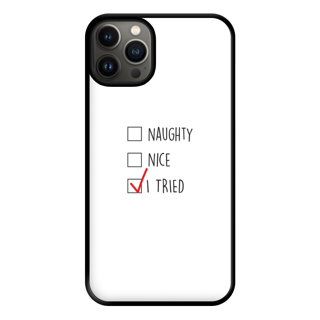 I Tried - Naughty Or Nice  Phone Case for iPhone 13