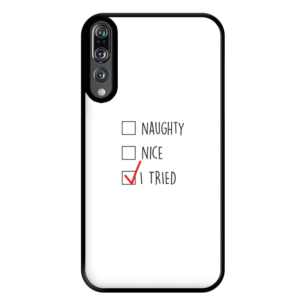 I Tried - Naughty Or Nice  Phone Case for Huawei P20 Pro