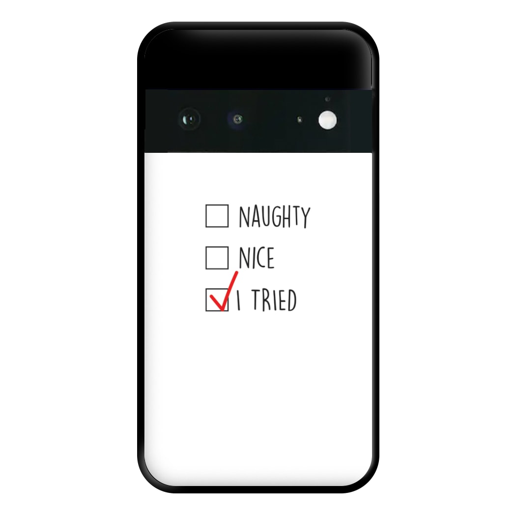 I Tried - Naughty Or Nice  Phone Case for Google Pixel 6a