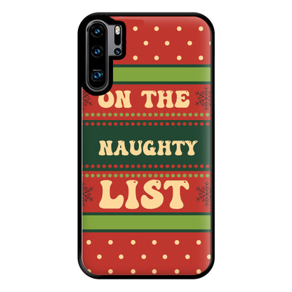 On The Naughty List - Naughty Or Nice  Phone Case for Huawei P30 Pro