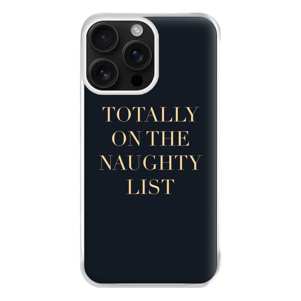 Totally On The Naughty List - Naughty Or Nice  Phone Case for iPhone 16 Pro Max