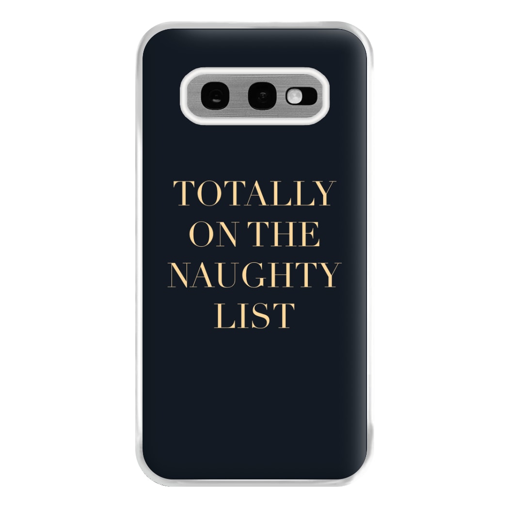 Totally On The Naughty List - Naughty Or Nice  Phone Case for Galaxy S10e