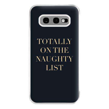 Totally On The Naughty List - Naughty Or Nice  Phone Case for Galaxy S10e