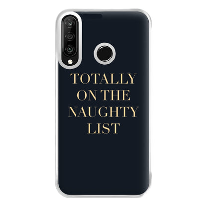 Totally On The Naughty List - Naughty Or Nice  Phone Case for Huawei P30 Lite