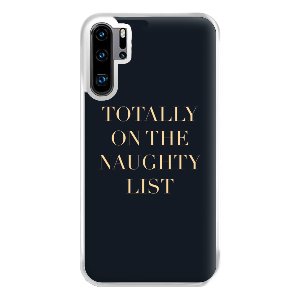 Totally On The Naughty List - Naughty Or Nice  Phone Case for Huawei P30 Pro