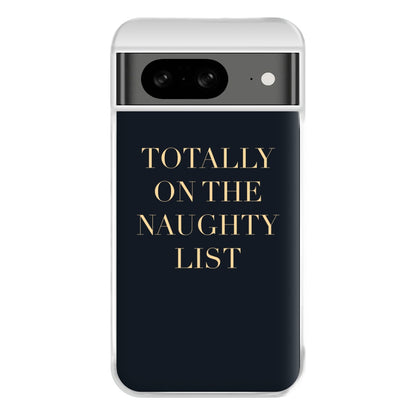 Totally On The Naughty List - Naughty Or Nice  Phone Case for Google Pixel 8