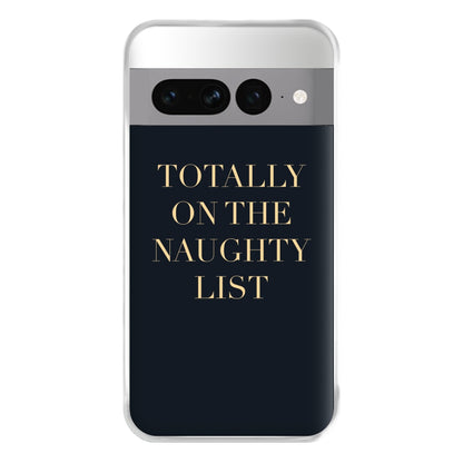 Totally On The Naughty List - Naughty Or Nice  Phone Case for Google Pixel 7 Pro