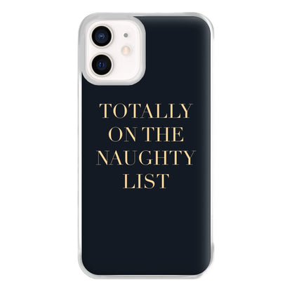 Totally On The Naughty List - Naughty Or Nice  Phone Case for iPhone 12 Mini