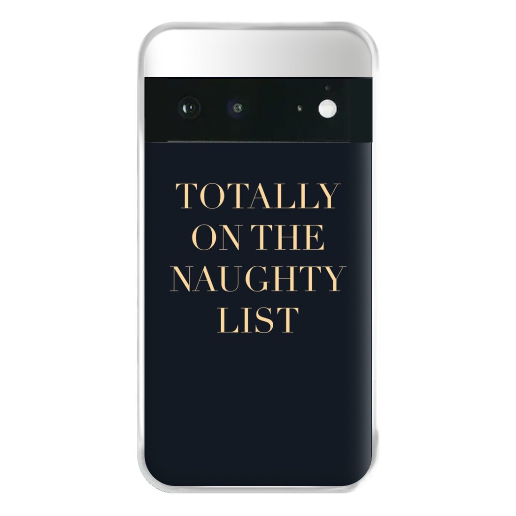 Totally On The Naughty List - Naughty Or Nice  Phone Case for Google Pixel 6a