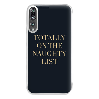 Totally On The Naughty List - Naughty Or Nice  Phone Case for Huawei P20 Pro