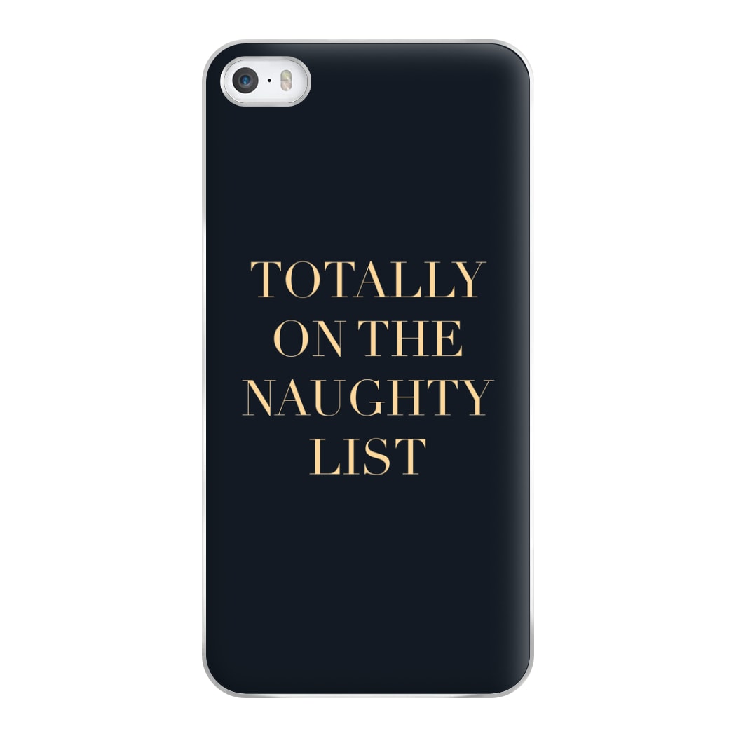 Totally On The Naughty List - Naughty Or Nice  Phone Case for iPhone 5 / 5s / SE 2016