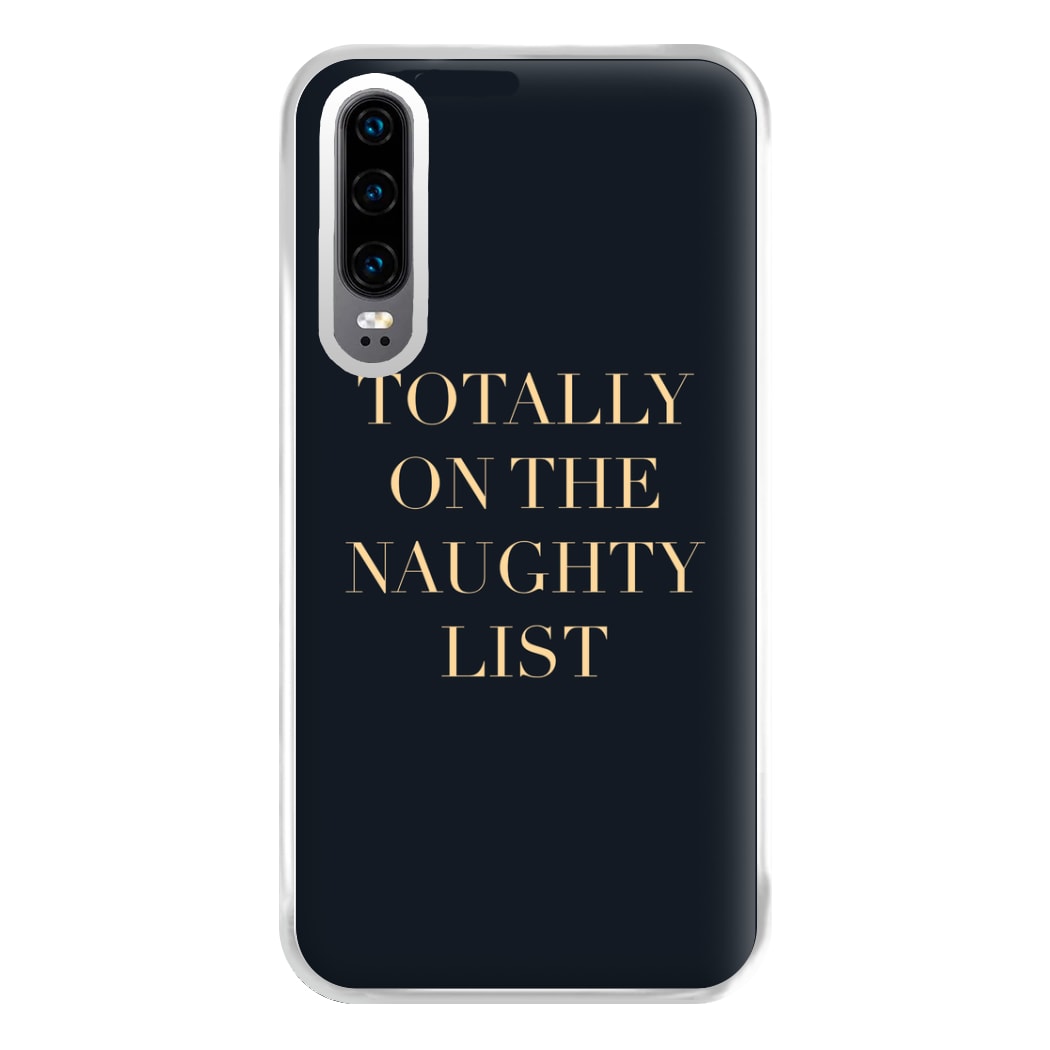 Totally On The Naughty List - Naughty Or Nice  Phone Case for Huawei P30