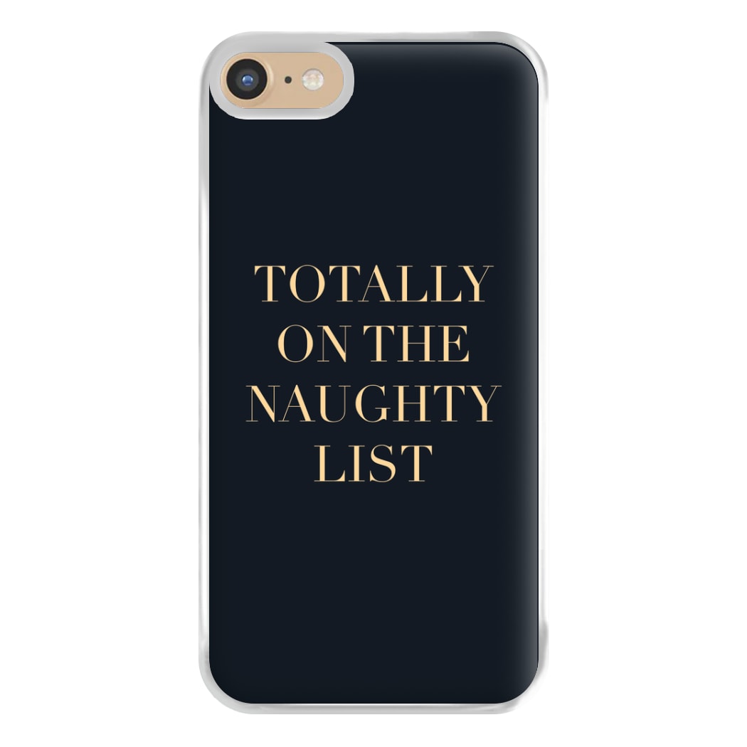 Totally On The Naughty List - Naughty Or Nice  Phone Case for iPhone 6 / 7 / 8 / SE