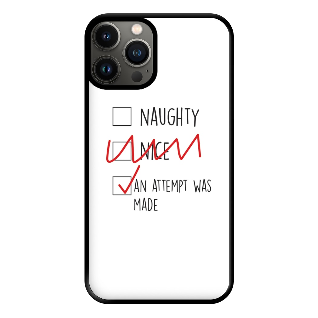 An Attempt Was Made - Naughty Or Nice  Phone Case for iPhone 13 Pro Max