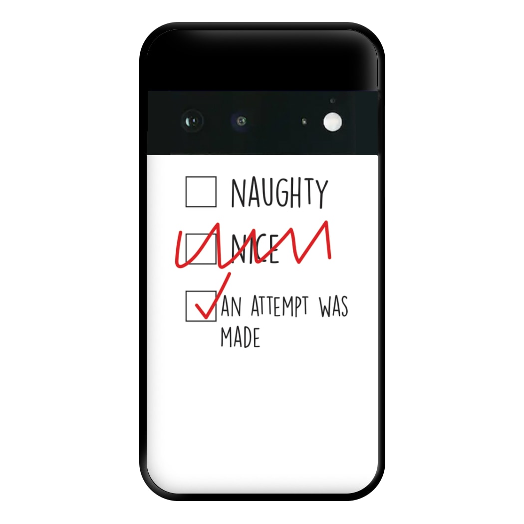 An Attempt Was Made - Naughty Or Nice  Phone Case for Google Pixel 6a