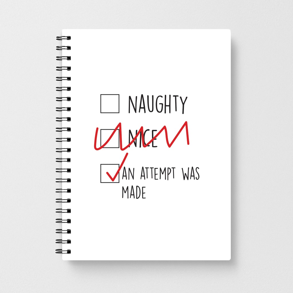 An Attempt Was Made - Naughty Or Nice  Notebook