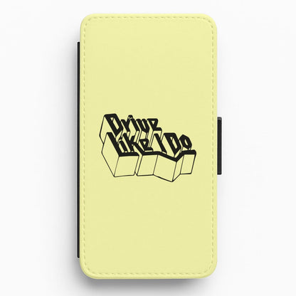 Drive Like I Do - The 1975 Flip / Wallet Phone Case