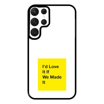 I'd Love It If We Made It - The 1975 Phone Case for Galaxy S22 Ultra