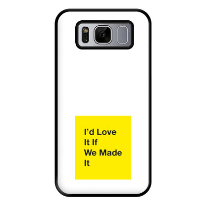 I'd Love It If We Made It - The 1975 Phone Case for Galaxy S8 Plus