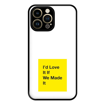 I'd Love It If We Made It - The 1975 Phone Case for iPhone 14 Pro Max